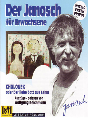 cover image of Janosch--Cholonek oder der liebe Gott aus Lehm, der Janosch für Erwachsene (ungekürzt)